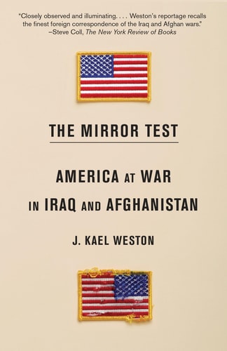 The Mirror Test America at War in Iraq and Afghanistan by J. Kael Weston