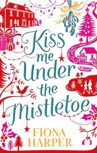 Kiss Me Under the Mistletoe by Fiona Harper