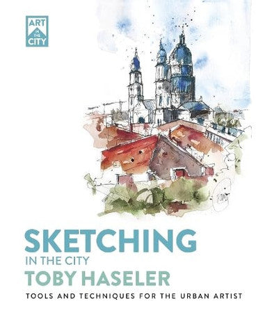 Sketching in the city: tools and techniques for the urban artist by Haseler, Toby