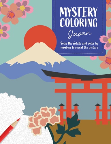 Mystery Coloring Japan Solve the Riddle and Color by Numbers to Reveal the Picture by Séverine Prélat