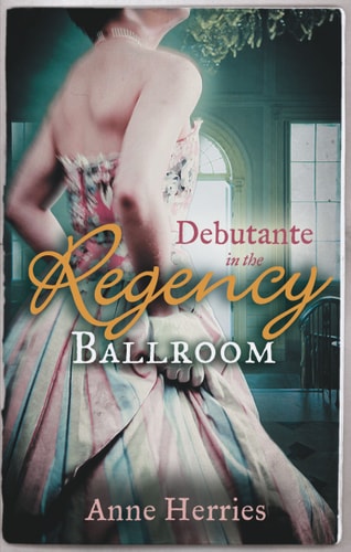 Debutante in the Regency Ballroom (A Season in Town) by Anne Herries