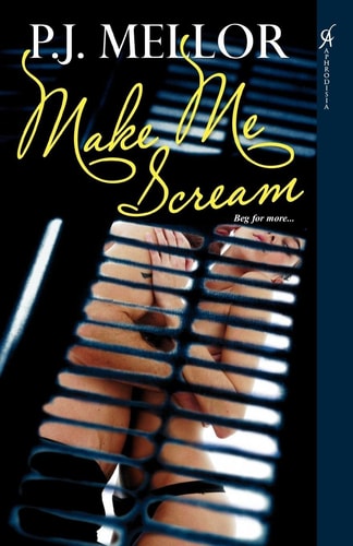 Make Me Scream by P. J. Mellor