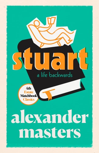 Stuart A Life Backwards by Alexander Masters