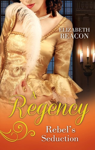 A Regency Rebel's Seduction by Elizabeth Beacon