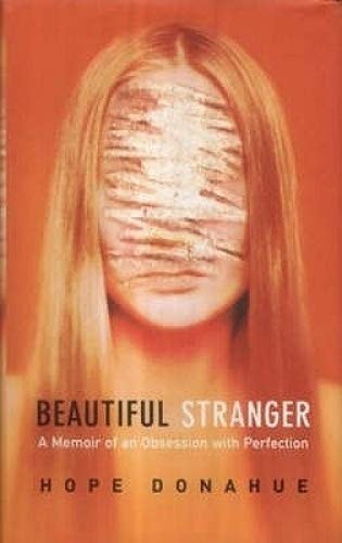 Beautiful Stranger : A Memoir of an Obsession With Perfection by hope-donahue
