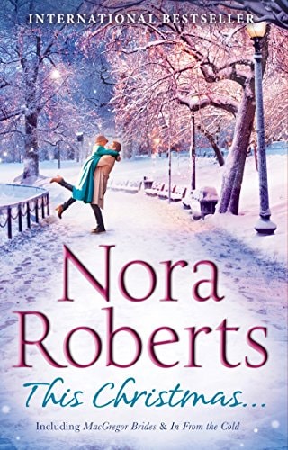 This Christmas...: The Macgregor Brides / In From The Cold by Nora Roberts