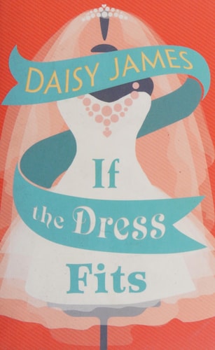 If The Dress Fits: A Delightfully Uplifting Romantic Comedy! by Daisy James