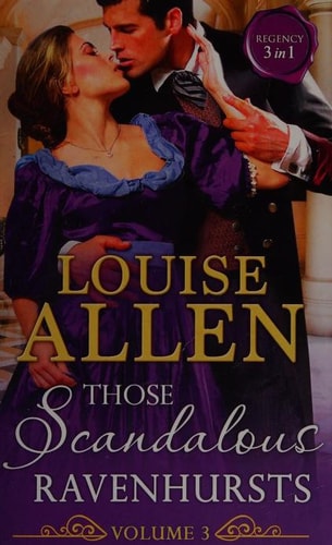 Those Scandalous Ravenhursts: The Notorious Mr Hurst / Disrobed and Dishonoured / The Piratical Miss Ravenhurst (Those Scandalous Ravenhursts, Book 5) Volume 3 by Louise Allen