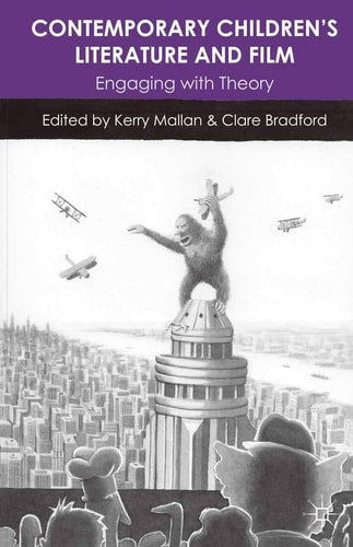 Contemporary Children's Literature and Film Engaging with Theory by Clare Bradford