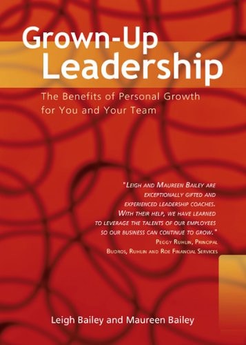 Grown-Up Leadership: The Benefits of Personal Growth for You and Your Team by Leigh Bailey, Maureen Bailey