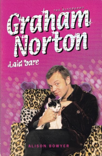 Graham Norton Laid Bare: The Biography by Alison Bowyer