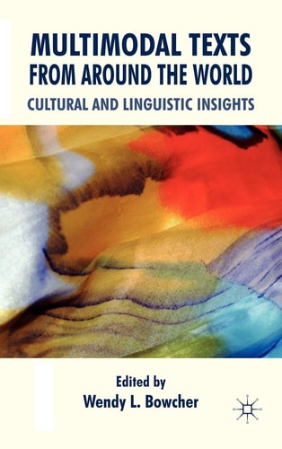 Multimodal Texts from Around the World: Cultural and Linguistic Insights by Wendy L. Bowcher