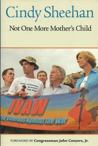 NOT ONE MORE MOTHER'S CHILD by Cindy Sheehan