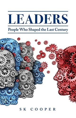 Leaders People Who Shaped the Last Century by S. K. Cooper