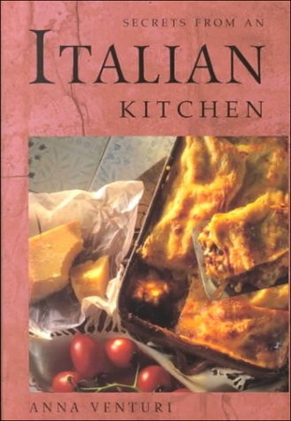 Secrets from an Italian Kitchen by Anna Venturi