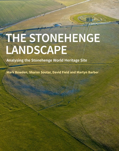 The Stonehenge Landscape: Analysing the Stonehenge World Heritage Site (English Heritage) by Mark Bowden, Sharon Soutar, David Field