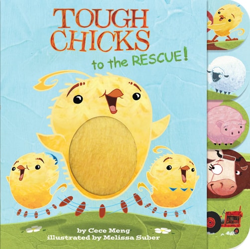 Tough Chicks to the Rescue! Tabbed Touch-And-Feel An Easter and Springtime Book for Kids by Cece Meng