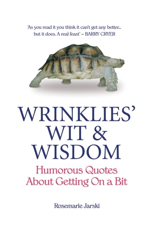 Wrinklies' Wit & Wisdom: Humorous Quotes from the Elderly by Rosemarie Jarski