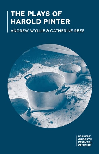 The Plays of Harold Pinter (Readers' Guides to Essential Criticism, 82) by Andrew Wyllie, C. Rees