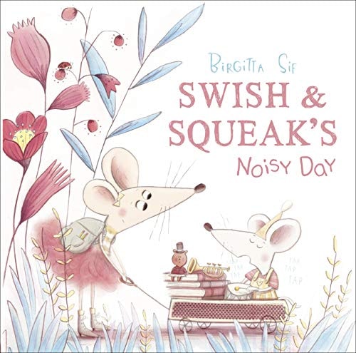 Swish and Squeak's Noisy Day by Birgitta Sif