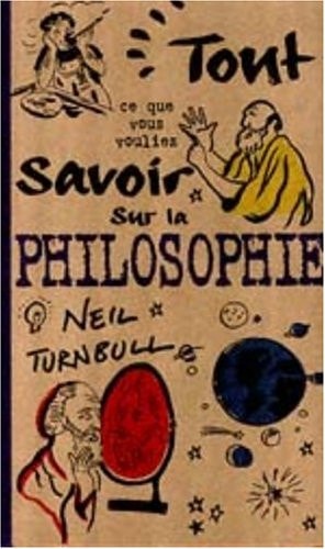 Tout ce que vous vouliez savoir sur la philosophie by Neil Turnbull