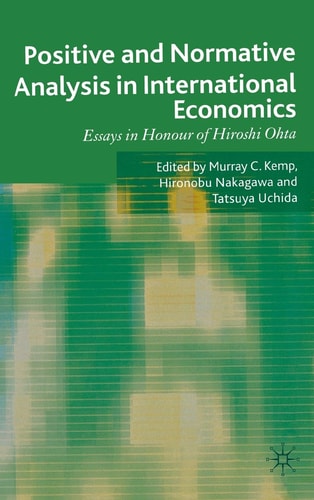 Positive and Normative Analysis in International Economics: Essays in Honour of Hiroshi Ohta by Hironobu Nakagawa, Tatsuya Uchida