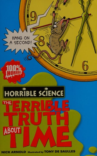 The Terrible Truth about Time (Horrible Science) by Nick Arnold