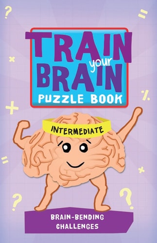 Train Your Brain Brain-Bending Challenges - Intermediate by Robert Allen, Harold Gale, Carolyn Skitt