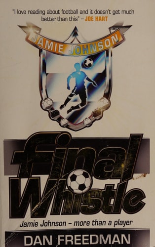 Final Whistle (Jamie Johnson) by Dan Freedman