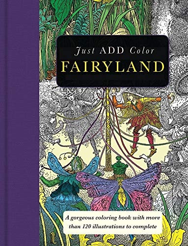 Fairyland: Gorgeous coloring books with more than 120 illustrations to complete (Just Add Color) by Carlton Publishing Group