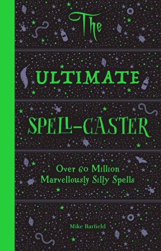 The ultimate spell-caster: over 60 million marvellously silly spells by Barfield, Mike