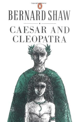 Caesar and Cleopatra A History by Bernard Shaw