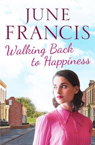 Walking Back to Happiness: A gripping saga of love and family life in 1960s Liverpool by June Francis