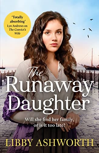 The Runaway Daughter: A gripping northern saga of family and hope (The Lancashire Girls, 3) by Libby Ashworth