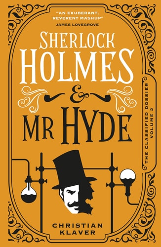 The Classified Dossier - Sherlock Holmes and Mr Hyde by Christian Klaver
