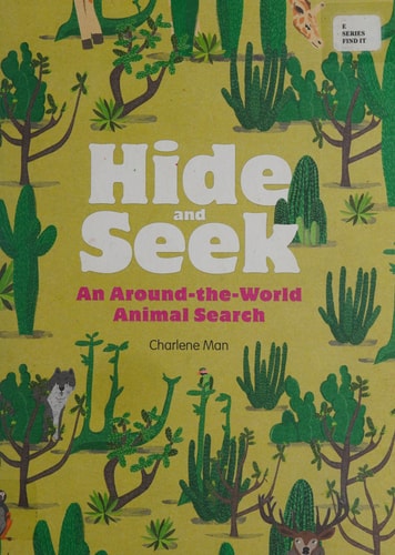 Hide and Seek An Around-the-World Animal Search by Charlene Man