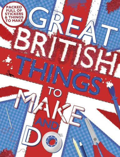 Great British Things to Make and Do by Sally Morgan