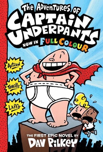 The Adventures of Captain Underpants Now in Full Colour by Dav Pilkey