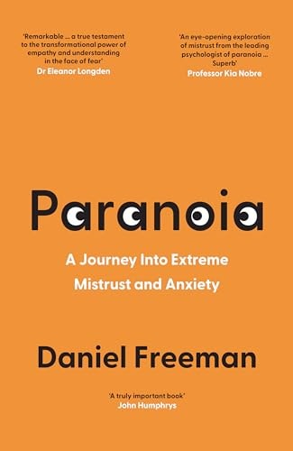 Paranoia A Journey Into Extreme Mistrust and Anxiety by Daniel Freeman
