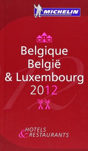 La guía MICHELIN Belgique Luxembourg 2012 Anonimato Independencia Selecci+¦n Actualizaci+¦n Homogeneidad by Michelin