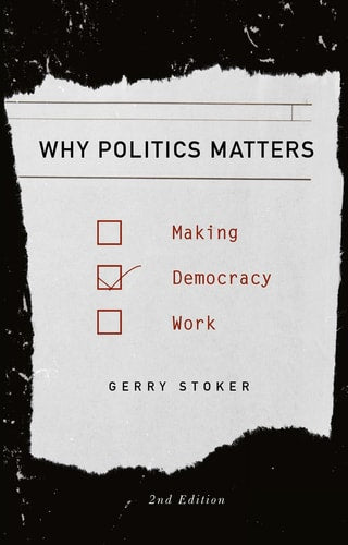 Why Politics Matters Making Democracy Work by Gerry Stoker