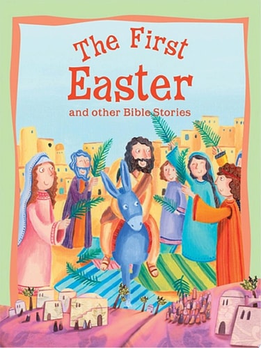 The First Easter and Other Bible Stories by Victoria Parker