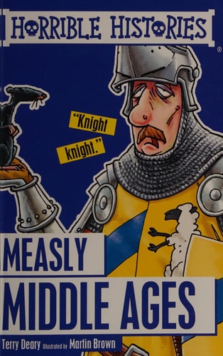 Horrible Histories Measly Middle Ages by TERRY DEARY
