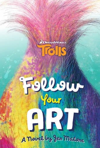 Follow Your Art by Jen Malone, Scholastic