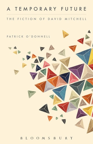 A Temporary Future: The Fiction of David Mitchell by Patrick O'Donnell