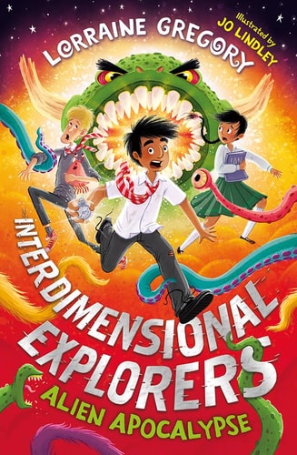 Alien Apocalypse: Explore the multiverse in an exciting space action adventure for children, new for 2024 and perfect for readers of 8+! (Interdimensional Explorers) by Lorraine Gregory