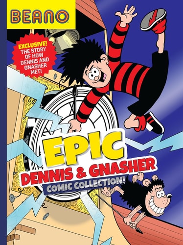 Beano Epic Dennis & Gnasher Comic Collection: A fully illustrated, official new Comic Collection, new for 2023. The perfect gift for Beano fans and kids aged 8, 9, 10, and 11! (Beano Collection) by Beano Studios, I.P. Daley