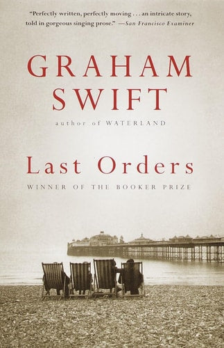 Last Orders Man Booker Prize Winner by Graham Swift