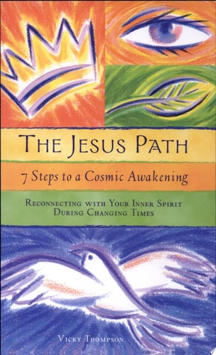 The Jesus Path: 7 Steps to a Cosmic Awakening by Vicky Thompson