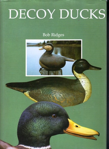 Decoy Ducks: From Folk Art to Fine Art by Bob Ridges